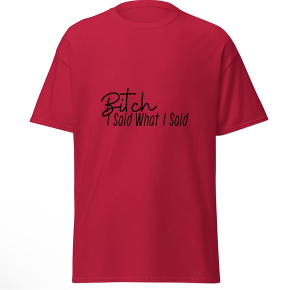 “B, I Said…what I Said….” Custom Graphic T-Shirts- - Picture 3 of 6